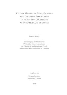 Vector mesons in dense matter and dilepton production in heavy ion collisions at intermediate energies [Elektronische Ressource] / vorgelegt von Elvira Santini