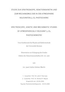 Studie zur Spektroskopie, Reaktionskinetik und zum Mechanismus der in der Atmosphäre relevanten J_1tn2-O_1tn3-Photochemie [Elektronische Ressource] = Spectroscopic, kinetic and mechanistic studies of atmospherically relevant I_1tn2, O_1tn3 photochemistry / von Juan Carlos Gómez Martín