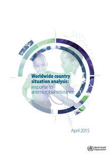 Antibiotiques : réponse à la résistance aux antimicrobiens par l OMS - analyse mondiale de la situation dans les pays