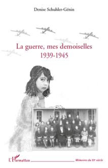 La guerre, mes demoiselles 1939-1945