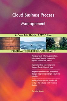 Cloud Business Process Management A Complete Guide - 2019 Edition