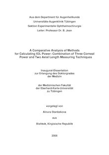 A comparative analysis of methods for calculating IOL power [Elektronische Ressource] : combination of three corneal power and two axial length measuring techniques / vorgelegt von Ainura Stanbekova