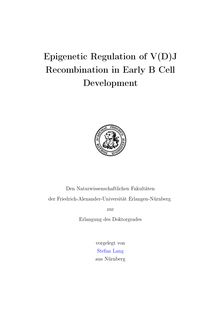 Epigenetic regulation of V(D)J recombination in early B cell development [Elektronische Ressource] / vorgelegt von Stefan Lang