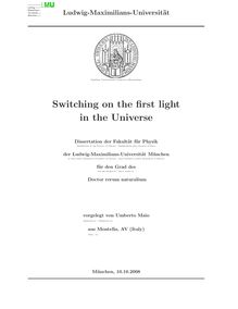 Switching on the first light in the universe [Elektronische Ressource] / vorgelegt von Umberto Maio