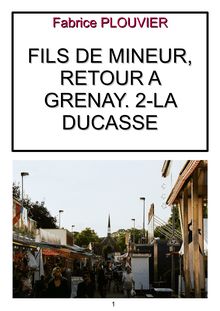 PATRICK FILS DE MINEUR: RETOUR A GRENAY(2) - LA DUCASSE