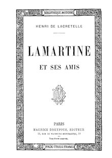 Lamartine et ses amis : édition illustrée d un portrait de Lamartine / Henri de Lacretelle