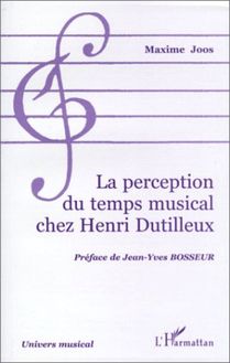 LA PERCEPTION DU TEMPS MUSICAL CHEZ HENRI DUTILLEUX