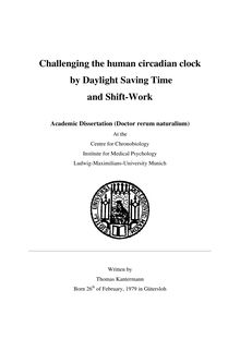 Challenging the human circadian clock by daylight saving time and shift-work [Elektronische Ressource] / written by Thomas Kantermann