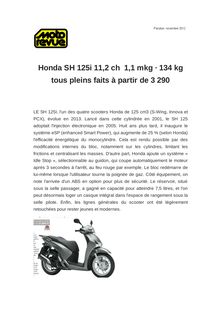 Honda SH 125i 11,2 ch ­ 1,1 mkg · 134 kg tous pleins faits à partir de 3 290