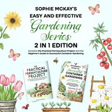 Sophie McKay s Easy and Effective Gardening Series