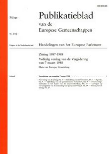 Publikatieblad van de Europese Gemeenschappen Handelingen van het Europese Parlement Zitting 1987-1988. Volledig verslag van de Vergadering van 7 maart 1988