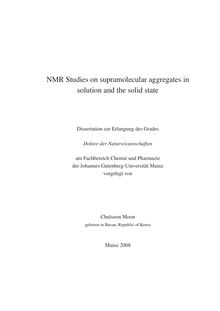 NMR studies on supramolecular aggregates in solution and the solid state [Elektronische Ressource] / vorgelegt von Chulsoon Moon