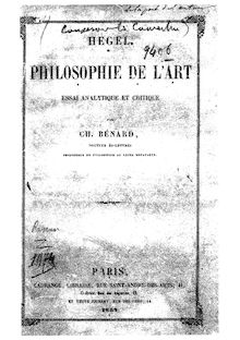 Hegel, philosophie de l art : essai analytique et critique / par Ch. Bénard,...