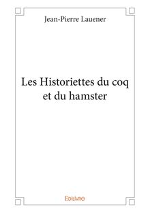 Les Historiettes du coq et du hamster