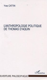 ANTHROPOLOGIE POLITIQUE DE THOMAS D AQUIN