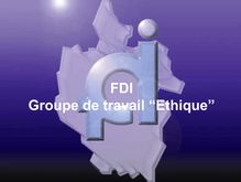 FDI Groupe de travail Ethique