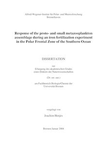 Response of the proto- and small metazooplankton assemblage during an iron fertilization experiment in the Polar Frontal Zone of the Southern Ocean [Elektronische Ressource] / vorgelegt von Joachim Henjes