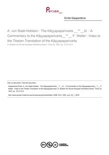 A. von Staël-Holstein : The Kâçyapaparivarta  Id. : A Commentary to the Kâçyapaparivarta  F. Weller : Index to the Tibetan Translation of the Kâçyapaparivarta - article ; n°1 ; vol.33, pg 1012-1013