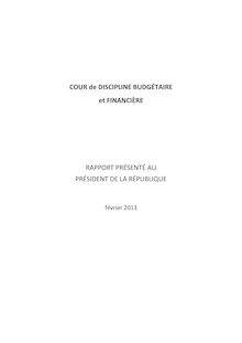 Cour de discipline budgétaire et financière - Rapport présenté au Président de la République - Février 2013