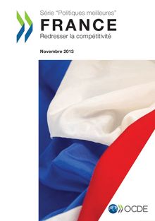 OCDE : Série “Politiques meilleures”  France - Redresser la compétitivité (Novembre 2013)