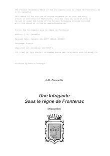 Une Intrigante sous le règne de Frontenac par J. B. Caouette