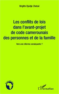 Les conflits de lois dans l avant-projet de code camerounais des personnes et de la famille