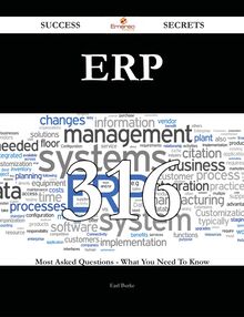ERP 316 Success Secrets - 316 Most Asked Questions On ERP - What You Need To Know