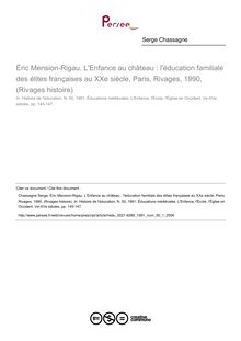 Éric Mension-Rigau, L Enfance au château : l éducation familiale des élites françaises au XXe siècle, Paris, Rivages, 1990, (Rivages histoire)  ; n°1 ; vol.50, pg 145-147