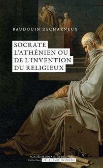 Socrate l athénien ou de l invention du religieux