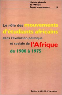 Le rôle des mouvements d étudiants africains dans l évolution politique et sociale de l Afrique de 1900 à 1975