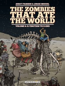 The Zombies that Ate the World Vol.6 : X-tinction to Z-end