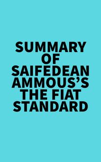 Summary of Saifedean Ammous s The Fiat Standard