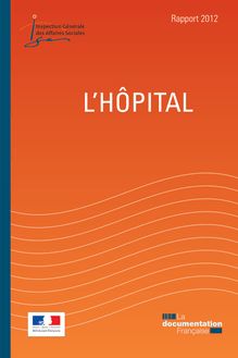 L hôpital : rapport 2012 de l Inspection générale des affaires sociales