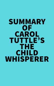Summary of Carol Tuttle s The Child Whisperer