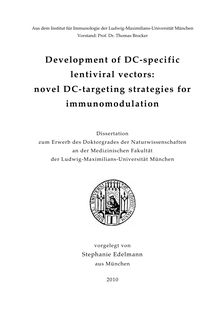 Development of DC-specific lentiviral vectors: novel DC-targeting strategies for immunomodulation [Elektronische Ressource] / Stephanie Edelmann. Betreuer: Thomas Brocker