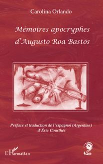Mémoires apocryphes d Augusto Roa Bastos