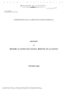 La Libération conditionnelle : rapport à madame le garde des sceaux, ministre de la justice