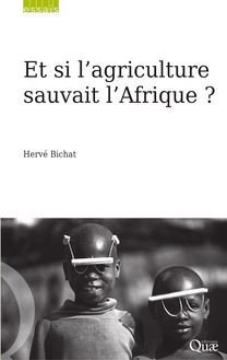 Et si l’agriculture sauvait l’Afrique ?