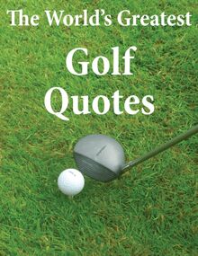 World s Greatest Golf Quotes