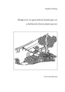 Hedgerows in agricultural landscapes as a habitat for forest plant species [Elektronische Ressource] / Stephan Wehling