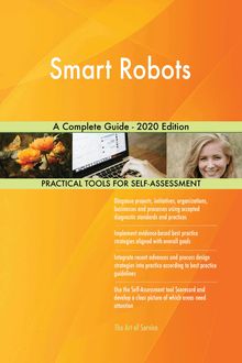 Smart Robots A Complete Guide - 2020 Edition