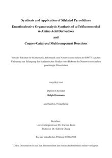 Synthesis and application of silylated pyrrolidines enantioselective organocatalytic synthesis of a-trifluoromethyl a-amino acid derivatives and copper-catalyzed multicomponent reactions [Elektronische Ressource] / Ralph Husmann