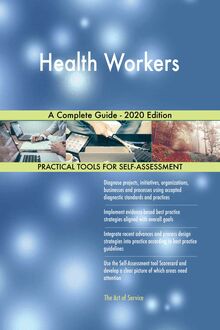 Health Workers A Complete Guide - 2020 Edition