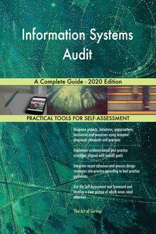 Information Systems Audit A Complete Guide - 2020 Edition
