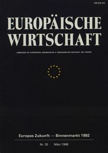 Europäische Wirtschaft. Europas Zukunft â€” Binnenmarkt 1992 Nr.35 März 1988