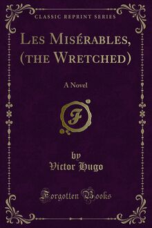Les Miserables, (the Wretched)