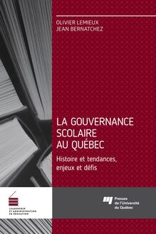 La gouvernance scolaire au Québec : Histoire et tendances, enjeux et défis