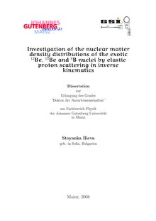 Investigation of the nuclear matter density distributions of the exotic _1hn1_1hn2Be, _1hn1_1hn4Be and _1hn8B nuclei by elastic proton scattering in inverse kinematics [Elektronische Ressource] / Stoyanka Ilieva