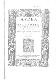 Partition complète, Ayres, Book 1, Ayres to sing and play to the lute and basse violl, with Pauin, Galliards, Almaines, and Corantos for the Lyra violl