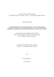 A spatiotemporal characterization of the relationship between ongoing and evoked activity in the human brain [Elektronische Ressource] / Robert Becker